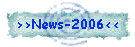 >>News-2006<<