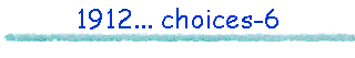 1912... choices-6